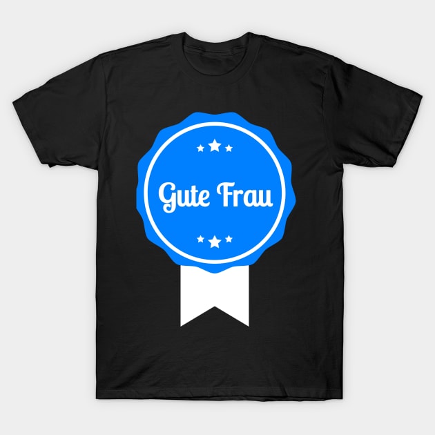 Gute Frau T-Shirt by FromBerlinGift